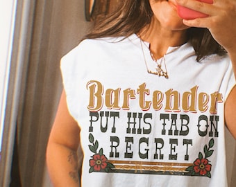 Western DTF TRANSFER Bartender Put His Tab On Regret | Ready To Press | Direct To Film | Cold Peel Transfer 10124