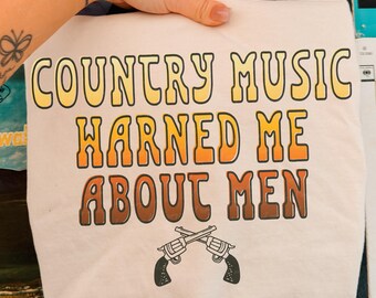 Western DTF TRANSFER Country Music Warned Me About Men | Ready To Press | Direct To Film | Cold Peel Transfer 10122
