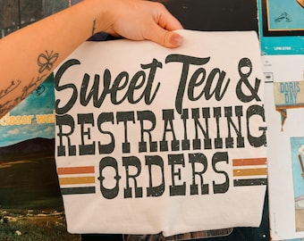 Western DTF TRANSFER Sweet Tea And Restraining Orders | Ready To Press | Direct To Film | Cold Peel Transfer 10120