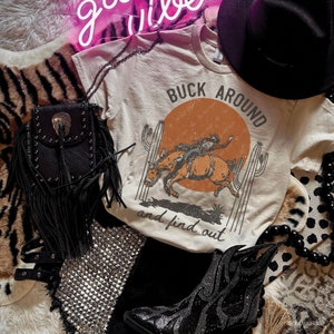 Western Buck Around And Find Out DTF TRANSFER Ready To Press | Direct To Film | Cold Peel Transfer 6237