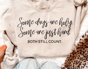 Some days are holy. Some are just hard. Both still count. DTF TRANSFER 9468 (Black Font)