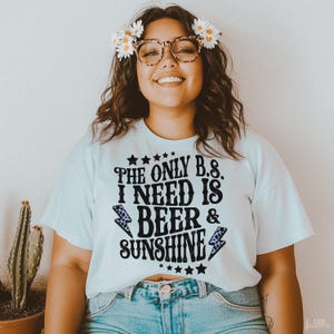 The Only B.S I Need It Beer And Sunshine DTF Transfer Ready To Press | Direct To Film | Cold Peel Transfer 4888