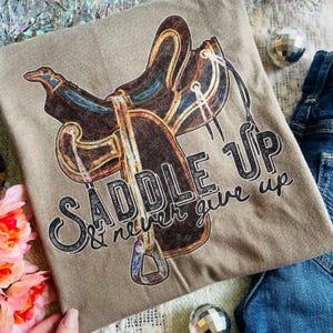 Western DTF Transfer Saddle Up And Never Give Up Ready To Press | Direct To Film | Cold Peel Transfer 1977