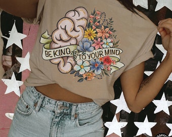 Mental Health DTF | Be Kind to Your Mind Flower DTF TRANSFER Ready To Press | Direct To Film | Cold Peel Transfer 1332
