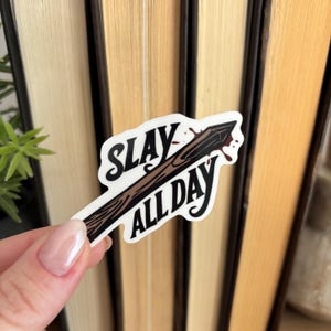 Buffy the Vampire Slayer Sticker | Slay All Day Sticker | Vampire Hunter | Buffy Sticker | Vampire Slayer Kindle Sticker