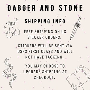 May include: A black and white illustration of a dagger and a snake with the text "DAGGER AND STONE SHIPPING INFO FREE SHIPPING ON US STICKER ORDERS. STICKERS WILL BE SENT VIA USPS FIRST CLASS AND WILL NOT HAVE TRACKING. YOU MAY CHOOSE TO UPGRADE SHIPPING AT CHECKOUT."