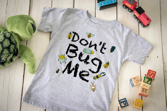 Don t Bug Me Shirt Bug Shirt Insect Shirt Bug Catcher Shirt