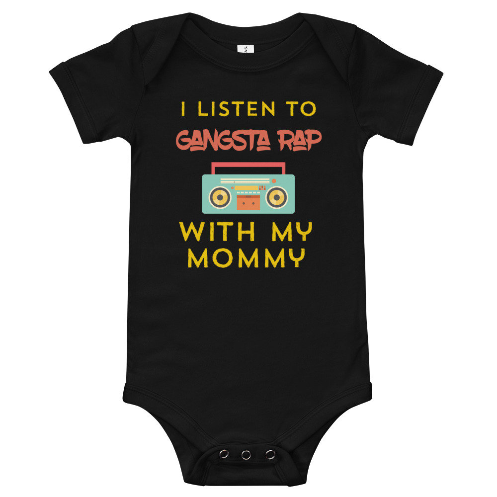 Listen to Gangsta Rap with Mommy, Funny Baby Bodysuit