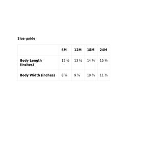 May include: Size guide for baby clothes in months and inches.  The table shows body length and body width measurements for sizes 6M, 12M, 18M, and 24M.