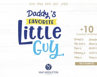 Daddy's, Mommy's, Grandma's, Gramp's, Papa's, Uncle's, Aunt's Favorite Little Guy - jpg, png, eps, dxf, svg files, cut files t-shirt designs