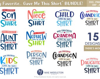 My Favorite.. Gave Me This Shirt - Bundle! jpg, png, eps, dxf, svg files for t-shirt designs, t-shirt transfer designs, Father's day gifts