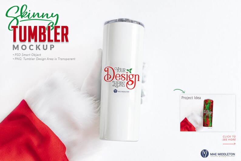 May include: A white skinny tumbler mockup with the text "Your Design Here" in red. The image includes the text "Skinny Tumbler Mockup" and "PSD Smart Object". A small image shows a design idea.