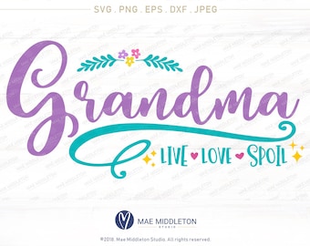 Grandma, Live, Love, Spoil, printable, cut file, svg, png, eps, dxf file, jpeg, vinyl designs, svg files for cricut, cricut crafts, cut file