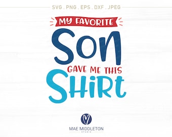 My Favorite Son Gave Me This Shirt - svg design, printable