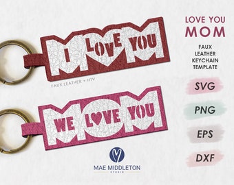 Love you Mom | Template for Faux Leather Keychain | Mother&#39;s day svg, DIY gift for Mom
