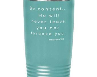 Be Content He\u2019ll Never Leave You Tumbler Bible Hebrews Trust God Scripture