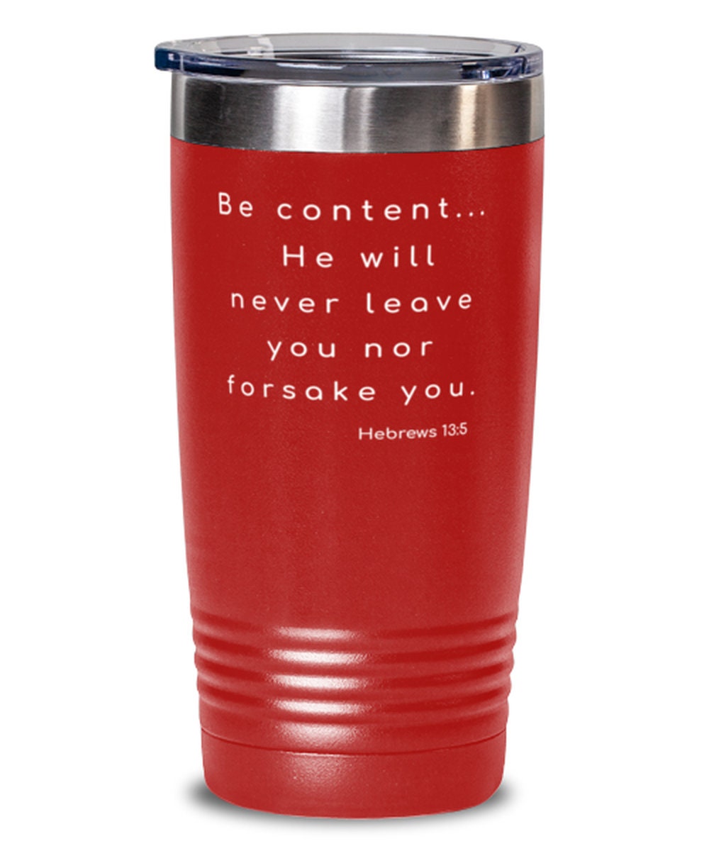 Be Content He\u2019ll Never Leave You Tumbler Bible Hebrews Trust God Scripture