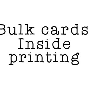 May include: Bulk cards: Inside printing