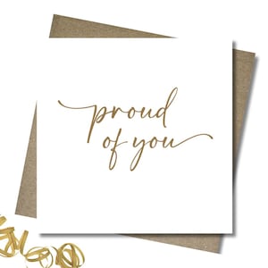Proud of you card & envelope. 12.5cm square card. Gold handwritten font. Well done card. Graduation card.