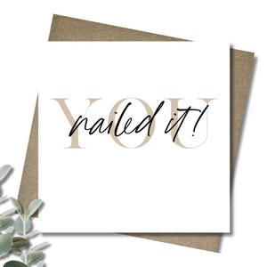 You nailed it. 12.5cm square card & envelope. Gold handwritten font. Exam. Degree. End of year card. Encouragement.Well done.Drivers licence