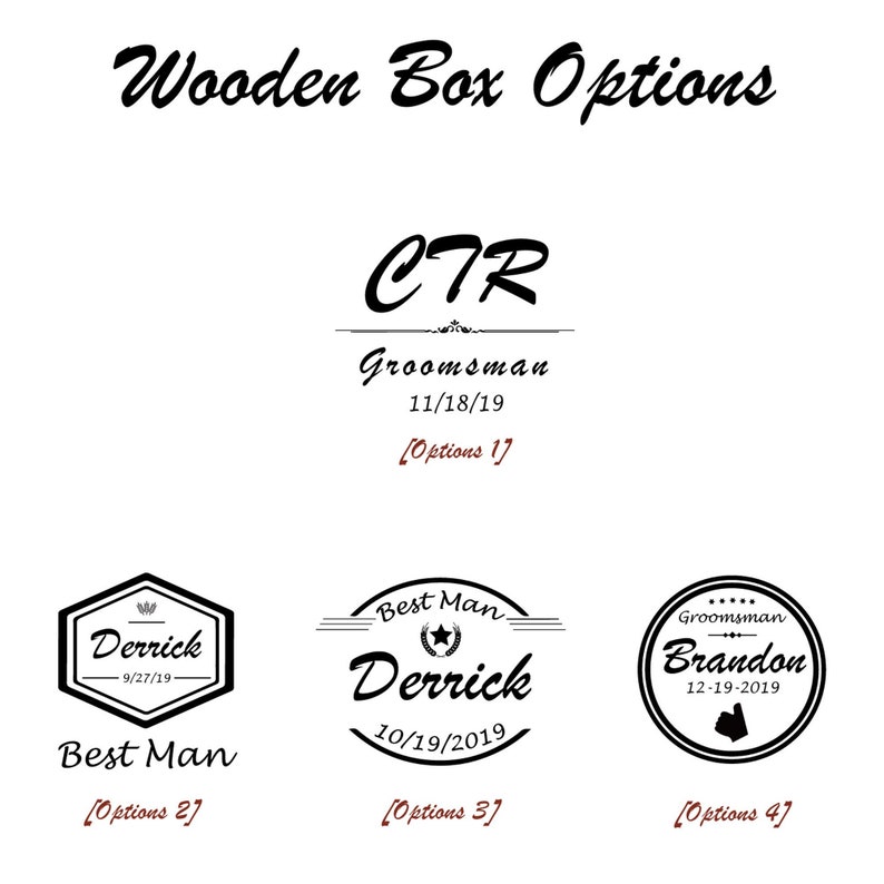 May include: Four different options for a wooden box with a personalized design. The first option says "CTR Groomsman 11/18/19". The second option says "Derrick Best Man 9/27/19". The third option says "Best Man Derrick 10/19/2019". The fourth option says "Groomsman Brandon 12-19-2019".