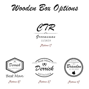 May include: Four different options for a wooden box with a personalized design. The first option says "CTR Groomsman 11/18/19". The second option says "Derrick Best Man 9/27/19". The third option says "Best Man Derrick 10/19/2019". The fourth option says "Groomsman Brandon 12-19-2019".