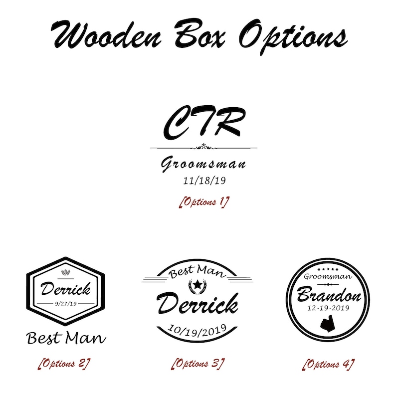 May include: Four different options for a wooden box with a personalized design. The first option says "CTR Groomsman 11/18/19". The second option says "Derrick Best Man 9/27/19". The third option says "Best Man Derrick 10/19/2019". The fourth option says "Groomsman Brandon 12-19-2019".