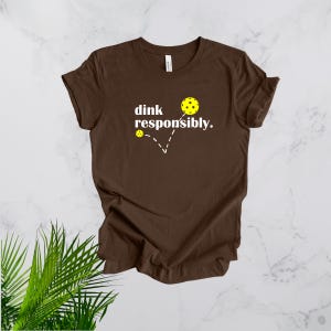 Dink Responsibly Pickleball Tshirt, Funny Pickleball Gift H. Brown (YB)