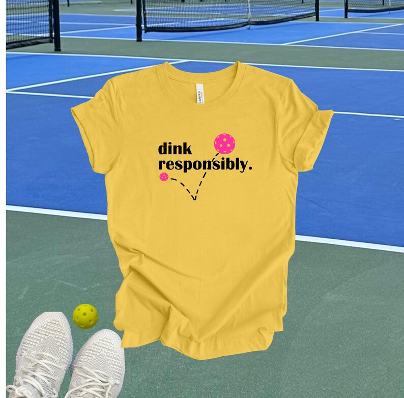Dink Responsibly Pickleball Tshirt, Funny Pickleball Gift Yellow (PB)