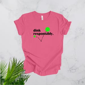 Dink Responsibly Pickleball Tshirt, Funny Pickleball Gift Charity Pink (GB)