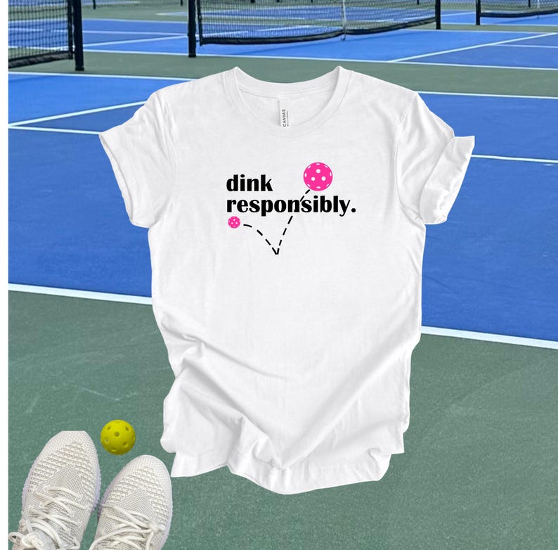 Dink Responsibly Pickleball Tshirt, Funny Pickleball Gift White (PB)