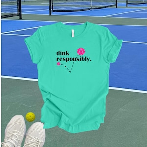 Dink Responsibly Pickleball Tshirt, Funny Pickleball Gift Teal (PB)