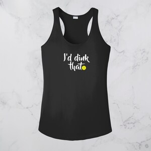 I&#39;d Dink That Pickleball Racerback Tank Top, Pickleball Dink Gift, Women&#39;s Pickleball Gift, Pickleball Clothing, Tank Top For Her