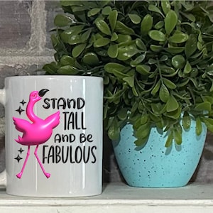 Flamingo Coffee Cup, Stand Tall And Be Fabulous Flamingo Cup, Flamingo Lover Idea, Flamingo Gift, Flamingo Gift For Her