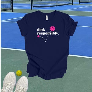 Dink Responsibly Pickleball Tshirt, Funny Pickleball Gift Navy (PB)
