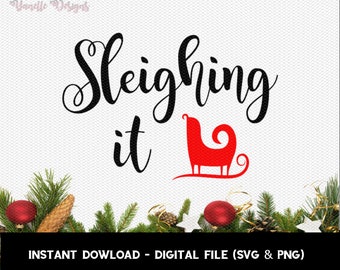 Sleighing it svg, christmas shirt svg, Holiday svg, christmas sign svg, christmas cut files, christmas svg files, hand lettered svg , Cricut