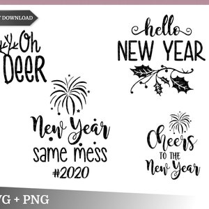 May include: Four black and white New Year's Eve SVG designs. The first design says "Oh Deer". The second design says "New Year Same Mess #2020". The third design says "Hello New Year" with a holly sprig. The fourth design says "Cheers to the New Year".