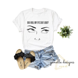 Heb ik roll my Eyes out Loud Svg, Funny Svg, Sarcasm Svg, Sarcrastic quote svg Funny Svg Designs, Funny Cut File, Cricut Cut Files Silhouette