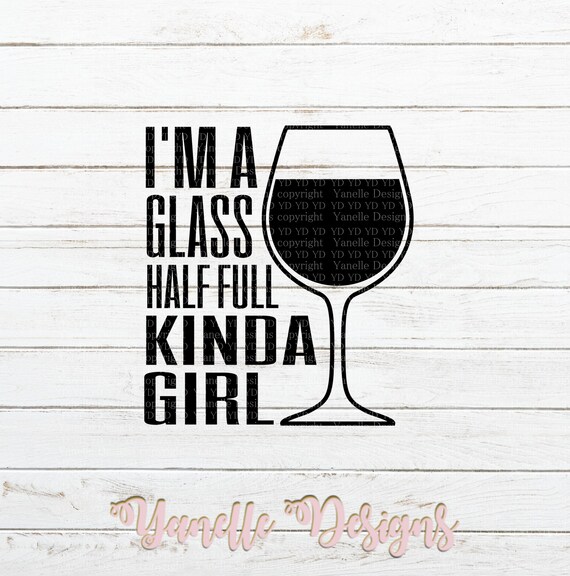 Download Wine Svg Files I M A Glass Half Full Kinda Girl Mom Wine Etsy