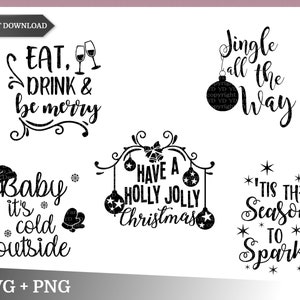 May include: Black and white Christmas-themed SVG cut files. The designs include "Eat, Drink & Be Merry", "Have a Holly Jolly Christmas", "Jingle All the Way", "Baby It's Cold Outside", and "'Tis the Season to Sparkle".