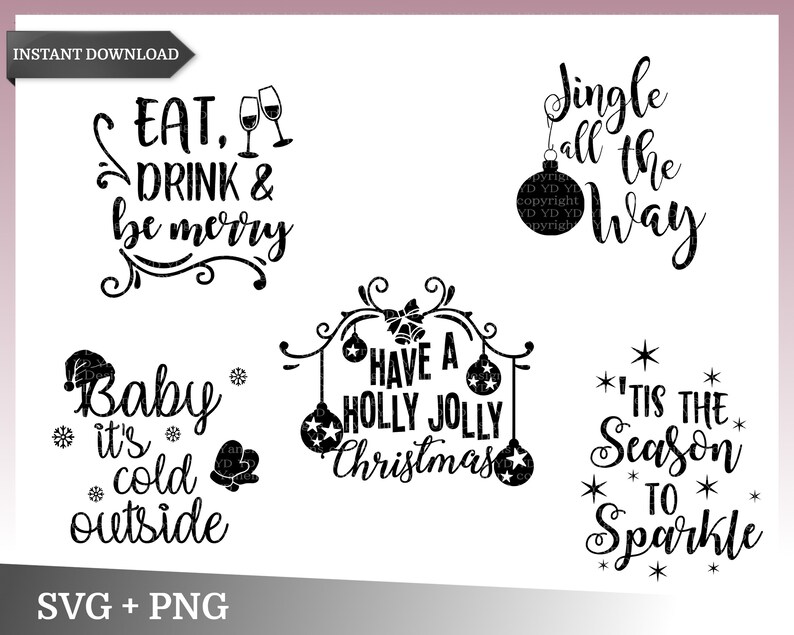 May include: Black and white Christmas-themed SVG cut files. The designs include "Eat, Drink & Be Merry", "Have a Holly Jolly Christmas", "Jingle All the Way", "Baby It's Cold Outside", and "'Tis the Season to Sparkle".
