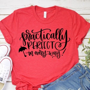Mary Poppins shirt, practically perfect in every way shirt, Disney women's shirt unisex fit