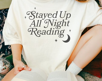 Stayed up all night reading shirt, spicy books, book lover gift