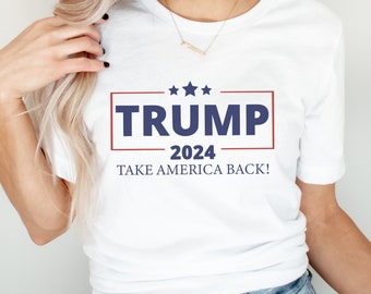 Trump 2024 shirt for women, take America back shirt, conservative women's shirt