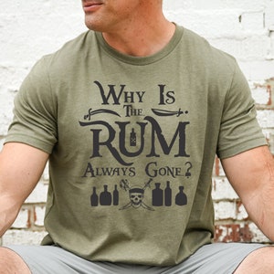 Why is rum always gone shirt, Disney shirt for men, Pirates of Caribbean shirt, Disney cruise shirt, Jack Sparrow shirt