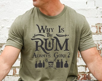 Why is the Rum Always Gone Shirt, Disney Cruise Tee for Men, Pirate Night shirt