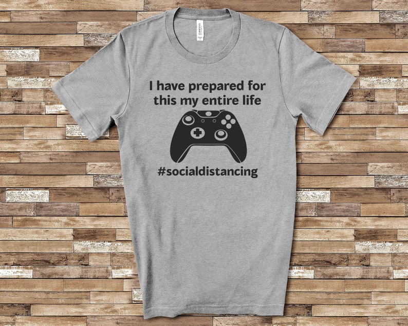 I have prepared for this my entire life shirt gamer shirt image 0
