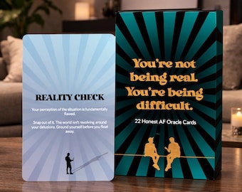 You're not being real. You're being difficult. - 22 Honest AF Oracle Cards
