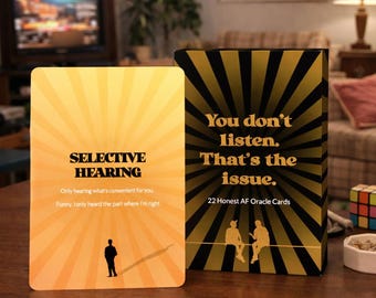 You don't listen. That's the issue. - 22 Honest AF Oracle Cards