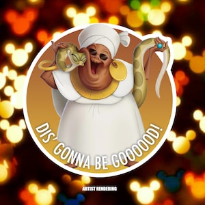 May include: A round sticker with a cartoon image of a woman with a white turban and a snake wrapped around her neck. The text on the sticker reads "Dis gonna be gooooood!"